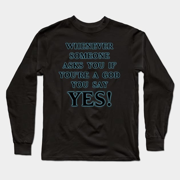 Always Answer Yes! Long Sleeve T-Shirt by masciajames